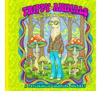 Trippy Animals: Style, Flow & Mushrooms - A Psychedelic Coloring Journey