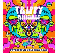 Trippy Animals: Surreal Psychedelic Coloring Book with Cats & Wild Creatures for Stress Relief and Creative Escape (Trippy Psychedelic Coloring Book)