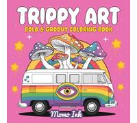 Trippy Art: A Bold and Easy Coloring Book for A Psychidelic and Fun Experience For Kids, Adults, And Seniors (Bold and Groovy Coloring)