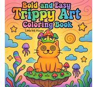 Trippy Art: Bold and Easy Coloring Book, Full of Funky Vibes, Mushrooms, Aliens, Illusions and Psychedelic Designs for Stress-Relief