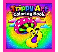 Trippy Art Coloring Book: 50 Trippy and Groovy Coloring Pages for Adults and Teens with Bold and Easy Designs Featuring Cute Characters, Mushrooms, ... Mind Bending Art (Cozy Vibes Coloring)
