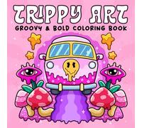Trippy Art: Coloring Book for Adults Featuring Psychedelic Art and Abstract Drawings of Animals, Mushrooms, Aliens and Magic for Relaxation and Stress Free