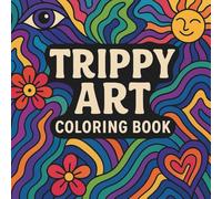 Trippy Art Coloring Book for Adults & Teens: Bold and Easy Psychedelic Designs for Relaxation: A Mindful Journey of Simple and Bold Trippy Patterns - Fun & Stress Relief for Everyone