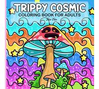 Trippy Cosmic - Groovy Coloring Book for Adults: Bold and Easy with Aliens, Mushrooms, Lava lamps, Trippy 70s Designs, 420 coloring book, and more for your coloring stress relief relaxation.