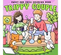 Trippy Couple Coloring Book: Psychedelic Romance Coloring Pages Filled with Hippie Couples, Vibrant Patterns, and Laid-Back Vibes for Adults to Relax & Have Fun