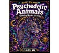 Trippy Escape! Psychedelic Animals Coloring Book for Adults: 50 Trippy Animal Mandala and Cosmic Pattern Designs for Stress Relief and Relaxation | ... Art (Trippy Escape! Coloring Book Series)