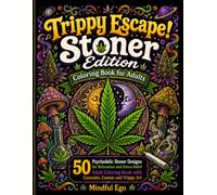 Trippy Escape! Stoner Edition Coloring Book for Adults: 50 Psychedelic Stoner Designs for Relaxation and Stress Relief | Adult Coloring Book with ... Art (Trippy Escape! Coloring Book Series)