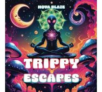 Trippy Escapes: Explore a Psychedelic World of Cosmic Designs, Alien Realms, and Surreal Illustrations for Creative Relaxation (Trippy Dimensions Series)