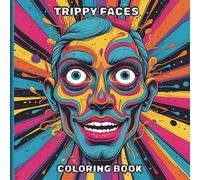 Trippy Faces Coloring Book: Trippy and Wild Designs of Psychedelic Faces for Fun and Relaxation (Fun Trippy Coloring Books)