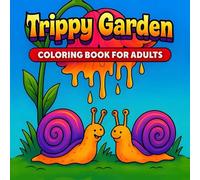 Trippy Garden Adventures: Coloring Book for Adults