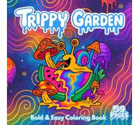Trippy Garden: Bold & Easy Coloring Book for Adults and Teens - Psychedelic Designs to Relax and Relieve Stress