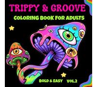 Trippy & Groove Vol.2: Psychedelic Coloring Book for Adults - 50 Trippy Pages with Mushrooms, Aliens, Skulls, Psychedelic Food, Relaxing Animals & Abstract Drawings for Stress Relief & Free Mind