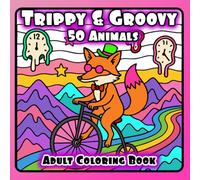 Trippy & Groovy 50 Animals: Psychedelic Coloring Book for Adults Featuring 50 Animals for Relaxation (Psychedelic Coloring Books for Adults)