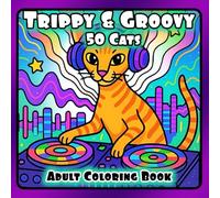 Trippy & Groovy 50 Cats: Psychedelic Coloring Book for Adults Featuring 50 Cat Breeds for Relaxation (Psychedelic Coloring Books for Adults)