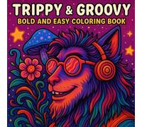 Trippy & Groovy bold and easy coloring book: A Psychedelic Adventure with 45 Coloring Pages for Adults