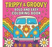Trippy & Groovy Bold and Easy Coloring Book: A Psychedelic Coloring Adventure with 40 Bold and Easy Designs of Mushrooms, Aliens, and Magic Worlds