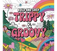 Trippy & Groovy: Bold & Easy Coloring Book for Adults Freaky Designs & Mind-Bending Optical Illusions