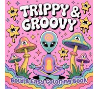 Trippy & Groovy: Bold & Easy Coloring book with Simple and Big Designs for Relaxation Featuring Psychedelic Patterns, Funky Vibes, and Retro-Inspired Art for Adults & Teen
