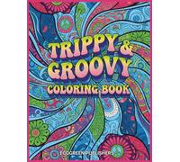 Trippy & Groovy Coloring Book: 101 Pages of Psychedelic, Retro, and Funky Art: An Extra Large 8.5 x 8.5 Bold & Easy Adult Coloring Book for Relaxation, Stress Relief, and Good Vibes