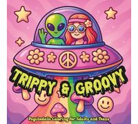 Trippy & Groovy Coloring Book: A Psychedelic Coloring Adventure for Adults and Teens (Creative & Fun Escape)