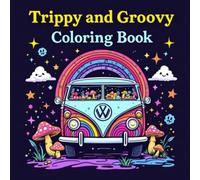 Trippy & Groovy Coloring Book: A Psychedelic Journey of Swirls, Smiles, and Far-Out Vibes - Funky Coloring Pages for Adults