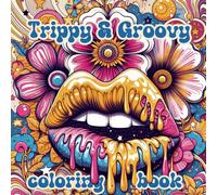 Trippy & Groovy Coloring Book: A Retro Psychedelic Adventure for Adults Featuring Mind-Bending Illusions to Color and Relax