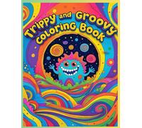 Trippy & groovy coloring book: for Adults Featuring Mushrooms, Aliens, Magic Worlds and Illusions for Relaxation