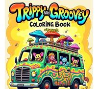 Trippy & Groovy Coloring Book for Adults Teens: Psychedelic Art Featuring Mushrooms, Magic Worlds , Aliens, Groovy Creatures Bold & Easy Stoner Life Relaxation