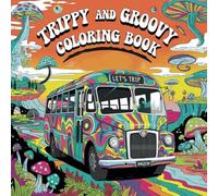 Trippy & Groovy Coloring Book: Psychedelic Designs for Stress Relief and Creativity: Relax and Explore Your Creativity with Psychedelic, Retro, and Mind-Bending Designs