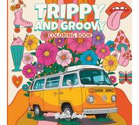 Trippy & Groovy Psychedelic Coloring Book for Adults: 50+ Mind-Bending Pages for Stress Relief, Relaxation & Creative Escape