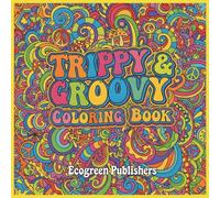 Trippy & Groovy: Psychedelic Coloring Book for Adults: 99 Pages of Bold, Abstract Designs in a Large 8.5" x 8.5" Square Format for Relaxation and Stress Relief