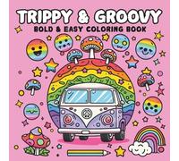 Trippy & Groovy: Psychedelic Coloring Book for Adults: Bold, Funky & Relaxing Designs with Mushrooms, Aliens & Retro Vibes - 40 Unique Coloring Pages for Stress Relief & Self-Expression