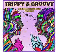 Trippy & Groovy: Psychedelic Coloring Book for Adults Featuring Daily Life, Human Connections & Emotional Art for Relaxation and Stress Relief