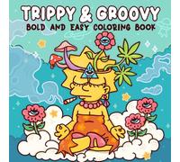 Trippy & Groovy: Trippy Psychedelic Coloring Book for Adults - Mushrooms, Aliens & Mind-Bending Illusions for Relaxation & Fun! (Bold & Easy Coloring)