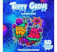 Trippy Grove: Bold & Easy Trippy Coloring Book for Adults & Teens Featuring Psychedelic Garden, Groovy Nature, Mushrooms and Surreal Scenes