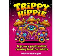 Trippy Hippie: A groovy psychedelic coloring book for adults