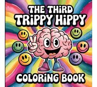 Trippy Hippy Coloring Book #3 for Adults and Teens - Perfect for Stress Relief and Relaxation.: Fun With 50 Images of Cute Hipster Animals, Surreal ... and more. (Trippy Hippy Coloring Books)