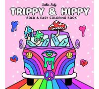 Trippy & Hippy: Psychedelic Coloring Book for Adults Featuring Magic Worlds, Mushrooms, Crystals, Hippy references and illusions to grant Relaxation and a Stress Free Coloring Experience