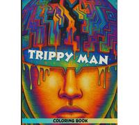 Trippy Man Coloring Book for Adults: Psychedelic Men Portraits, Surreal Faces, Optical Illusions, Trippy Patterns and Abstract Art Designs to Relax and Reduce Stress with Creative Coloring