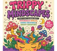 Trippy Mindscapes: A Bold & Easy Coloring Book of Psychedelic Worlds, Cosmic Creatures & Groovy Adventures