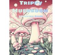 Trippy Mushroom Coloring Book: A Cute & Psychedelic Mushroom Kingdom Coloring Book for Adults - Easy, Relaxing Designs for Stress Relief and Creative Fun