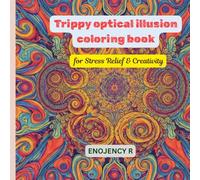 Trippy optical illusion coloring book: for Stress Relief & Creativity