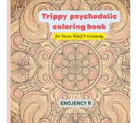 Trippy Psychedelic Coloring Book: for Stress Relief & Creativity