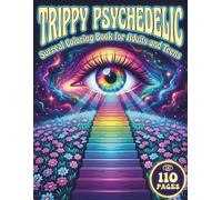 Trippy Psychedelic: Surreal Coloring Book for Adults and Teens with 110 Coloring Pages featuring Cosmic Aliens, Magic Mushrooms, and Psychedelic ... Relief and Relaxation (The Trippy Collection)