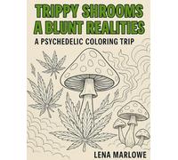 Trippy Shrooms & Blunt Realities: A Psychedelic Coloring Trip (Calm the Chaos)