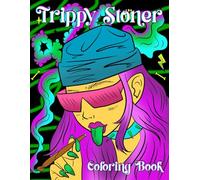 Trippy Stoner Coloring Book: Psychedelic And Stunning Designs Of Fantasy Worlds, Fungi, And Fairy Creatures For Unlock Your Creative Potential