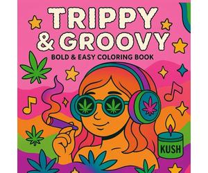 Trippy Stoner Girl: Bold and Easy Psychedelic Coloring Book for Adults Featuring Weed Vibes, Chill Scenes, and Groovy Art for Relaxation and Creative Escape