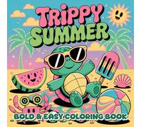 Trippy Summer: Bold & Easy Coloring Book for Adults Featuring Simple and Big Designs for Relaxation Featuring Psychedelic Vibes, Funky Icons, and Summer Chill Scenes