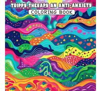 Trippy Therapy - An Anti-Anxiety Coloring Book: Psychedelic Patterns for Calm and Clarity