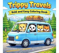 Trippy Travels: A Bold and Easy Cute Coloring Book Featuring Adorable Animals Traveling in Cars, Camper Vans, Buses, Scooters, Tractors, Trains, Cable Cars, and Boats, with Cozy Adventure Scenes and Stress-Relief Coloring Pages for All Ages